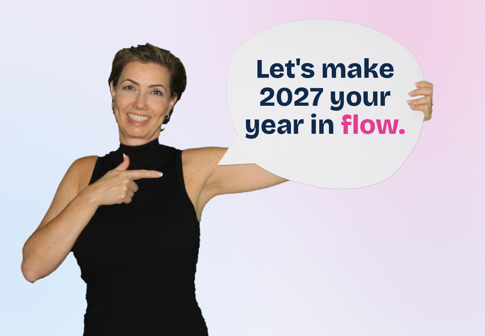 Betina Meyer Pflug pointing to a speech bubble that reads: Let's make 2027 your year in flow